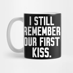 I still remember our first kiss Mug